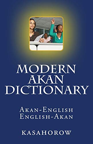 Modern Akan Dictionary: Akan-English & English-Akan (WOAKA - Connect in Akan, Band 4) Modern Akan Dictionary: Akan-English & English-Akan (WOAKA - Connect in Akan, Band 4)