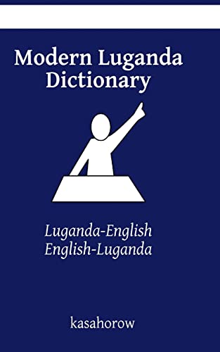 Modern Luganda Dictionary: Luganda-English, English-Luganda (kasahorow English Luganda, Band 10000) von Createspace Independent Publishing Platform