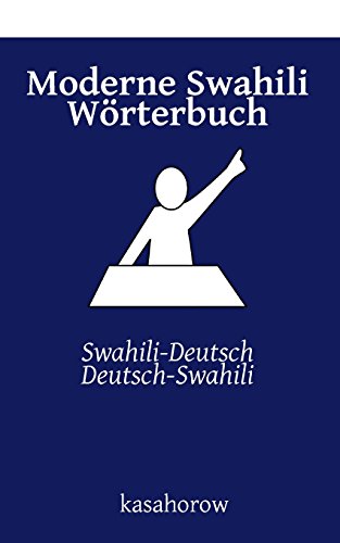 Moderne Swahili Wörterbuch: Swahili-Deutsch, Deutsch-Swahili (Mit Swahili Sicherheit schaffen, Band 5)