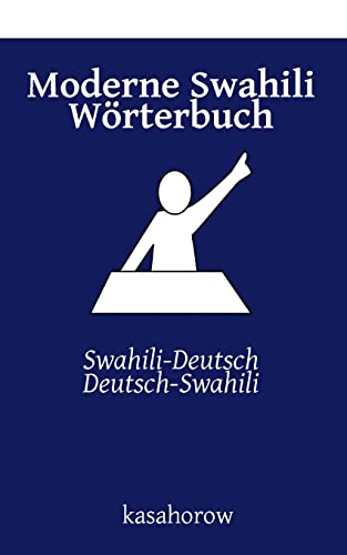 Moderne Swahili Wörterbuch: Swahili-Deutsch, Deutsch-Swahili (Auf Swahili Verbinden, Band 5) von CREATESPACE