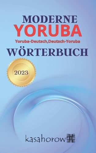 Moderne Yoruba Wörterbuch: Yoruba-Deutsch, Deutsch-Yoruba (Mit Yoruba Sicherheit schaffen, Band 4)