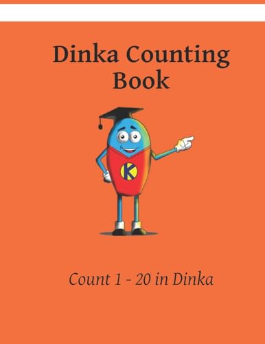 My First Dinka Counting Book: Colour and Learn 1 2 3 (Creating saftey with Dinka, Band 3)