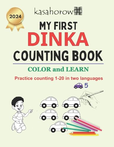 My First Dinka Counting Book: Colour and Learn 1 2 3 (Creating saftey with Dinka, Band 3)