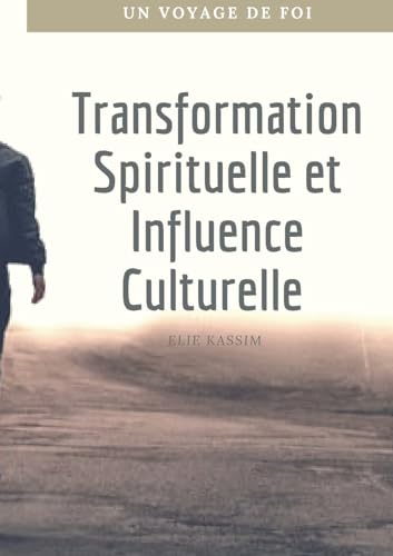 Transformation Spirituelle et Influence Culturelle: Un voyage de foi von BoD – Books on Demand – Frankreich