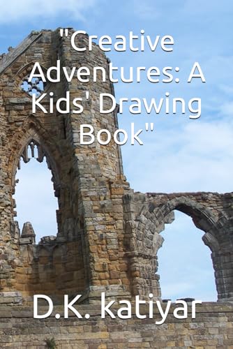 "Creative Adventures: A Kids' Drawing Book" von Independently published
