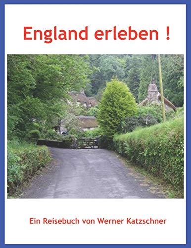 England erleben !: Unterwegs in Großbritannien - Wie wir die Briten lieben lernten von Independently Published