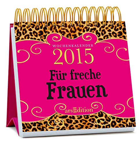 Freche Frauen 2015: Wochenkalender von arsEdition
