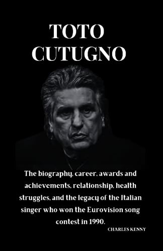 TOTO CUTUGNO: The biography, career, awards and achievements, relationship, health struggles, and the legacy of the Italian singer who won the ... Relationships, and their Price of fame)