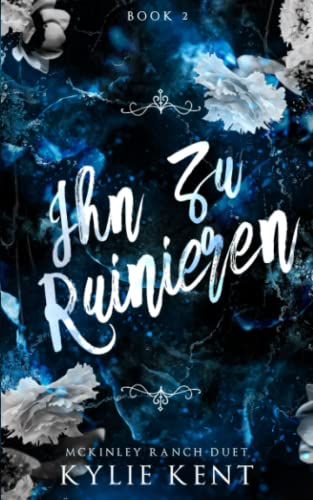 Ihn zu ruinieren: Eine dunkle Milliardärsromanze (Mckinley-Ranch-Duett, Band 2) von McCartney Industries