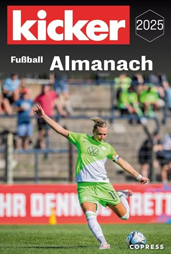 Kicker Fußball Almanach 2025: Nachschlagewerk für jeden Fußballfan. Rückblick auf den dt. & intern. Fußball in der Bundesliga & Regionalliga, WM, EM, DFB-Pokal, Europapokal, Jugend- & Frauenfußball von Copress Sport