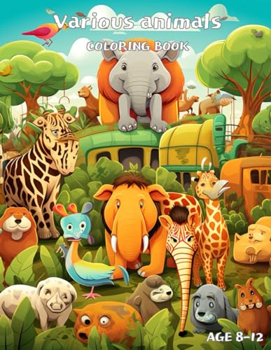 various animals coloring book: various animals coloring book age 8~12 von Independently published