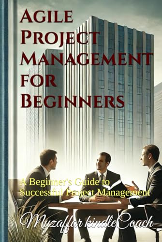 Agile Project Management for beginners: A Beginner's Guide to Successful Project Management von Independently published