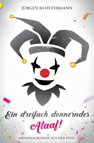 Ein dreifach donnerndes Alaaf! (Eifelkrimi) von epubli