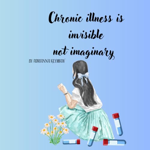 Chronic illness is invisible not imaginary von Independently published