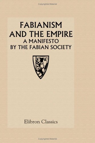 Fabianism and the Empire: A Manifesto by the Fabian Society von Adamant Media Corporation