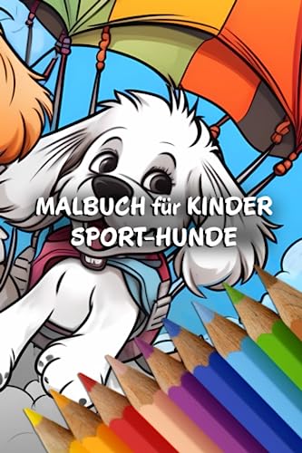 Malbuch für Kinder: Sport-Hunde (Sporttiere - Malbücher für Kinder) von Independently published