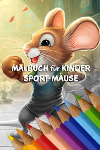 Malbuch für Kinder: Sport-Mäuse (Sporttiere - Malbücher für Kinder)