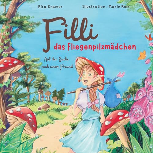 Filli das Fliegenpilzmädchen: Auf der Suche nach einem Freund von BoD – Books on Demand