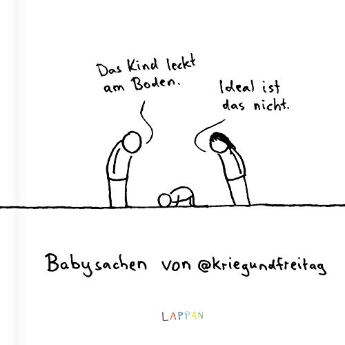 Babysachen von @kriegundfreitag: Das Kind leckt am Boden – ideal ist das nicht | Geschenkbuch mit satirischen Cartoons für frisch gebackene Mamas, Papas, Großeltern und Erzieher*innen