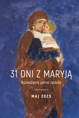 31 dni z Maryją Rozważania pełne nadziei von Święty Wojciech