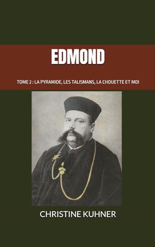 EDMOND: tome 2 : LA PYRAMIDE, LES TALISMANS, LA CHOUETTE ET MOI... von Independently published