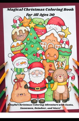 Magical Christmas Coloring Book for All Ages 30: Festive Pages of Holiday Cheer: A Joyful Christmas Coloring Adventure with Santa, Snowmen, Reindeer, and More! von Independently published