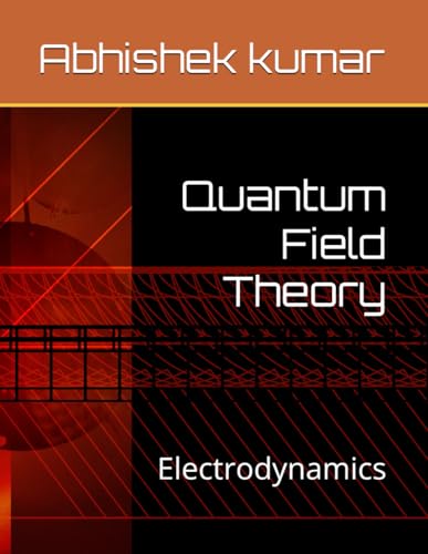 Quantum Field Theory: Electrodynamics (Astronomy and Cosmology, Band 3) von Independently published