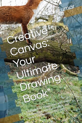 Creative Canvas: Your Ultimate Drawing Book": Unleash Your Imagination with Pages Designed for Artists, Doodlers, and Sketch Enthusiasts of All Levels" Creative Canvas: Your Ultimate Drawing Book": Unleash Your Imagination with Pages Designed for Artists, Doodlers, and Sketch Enthusiasts of All Levels" von Independently published