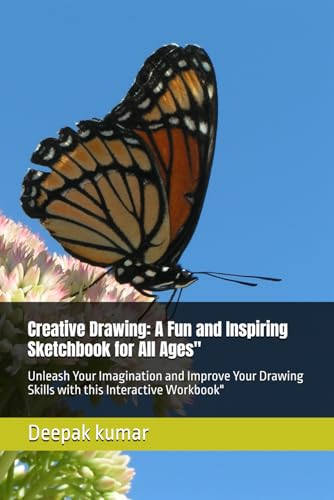 Creative Drawing: A Fun and Inspiring Sketchbook for All Ages": Unleash Your Imagination and Improve Your Drawing Skills with this Interactive Workbook" Creative Drawing: A Fun and Inspiring Sketchbook for All Ages": Unleash Your Imagination and Improve Your Drawing Skills with this Interactive Workbook" von Independently published