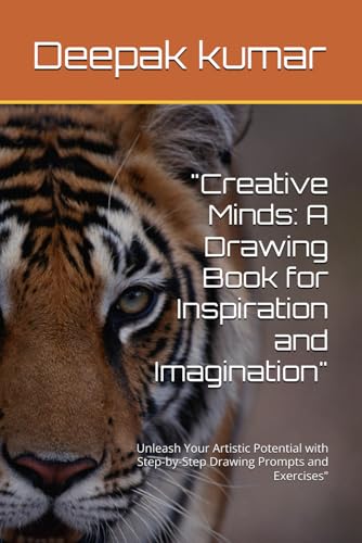 "Creative Minds: A Drawing Book for Inspiration and Imagination": Unleash Your Artistic Potential with Step-by-Step Drawing Prompts and Exercises" "Creative Minds: A Drawing Book for Inspiration and Imagination": Unleash Your Artistic Potential with Step-by-Step Drawing Prompts and Exercises" von Independently published