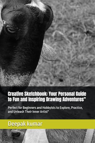Creative Sketchbook: Your Personal Guide to Fun and Inspiring Drawing Adventures": Perfect for Beginners and Hobbyists to Explore, Practice, and Unleash Their Inner Artist" Creative Sketchbook: Your Personal Guide to Fun and Inspiring Drawing Adventures": Perfect for Beginners and Hobbyists to Explore, Practice, and Unleash Their Inner Artist" von Independently published