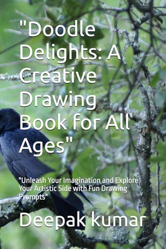 "Doodle Delights: A Creative Drawing Book for All Ages": "Unleash Your Imagination and Explore Your Artistic Side with Fun Drawing Prompts" "Doodle Delights: A Creative Drawing Book for All Ages": "Unleash Your Imagination and Explore Your Artistic Side with Fun Drawing Prompts" von Independently published