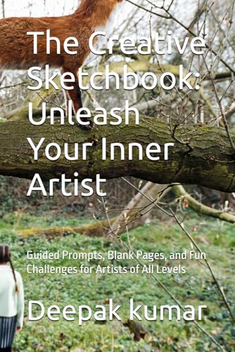 The Creative Sketchbook: Unleash Your Inner Artist: Guided Prompts, Blank Pages, and Fun Challenges for Artists of All Levels The Creative Sketchbook: Unleash Your Inner Artist: Guided Prompts, Blank Pages, and Fun Challenges for Artists of All Levels von Independently published