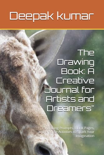 The Drawing Book: A Creative Journal for Artists and Dreamers": "Inspiring Prompts, Blank Pages, and Practice Activities to Spark Your Imagination The Drawing Book: A Creative Journal for Artists and Dreamers": "Inspiring Prompts, Blank Pages, and Practice Activities to Spark Your Imagination von Independently published