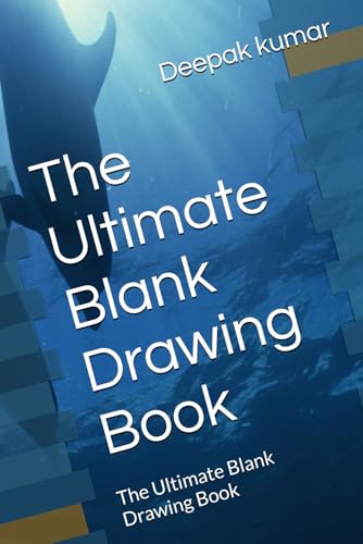 The Ultimate Blank Drawing Book: The Ultimate Blank Drawing Book The Ultimate Blank Drawing Book: The Ultimate Blank Drawing Book von Independently published