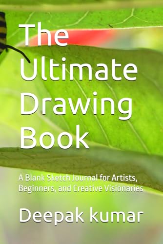 The Ultimate Drawing Book: A Blank Sketch Journal for Artists, Beginners, and Creative Visionaries The Ultimate Drawing Book: A Blank Sketch Journal for Artists, Beginners, and Creative Visionaries von Independently published