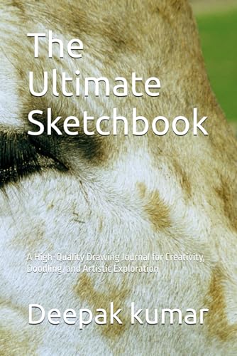 The Ultimate Sketchbook: A High-Quality Drawing Journal for Creativity, Doodling, and Artistic Exploration The Ultimate Sketchbook: A High-Quality Drawing Journal for Creativity, Doodling, and Artistic Exploration von Independently published