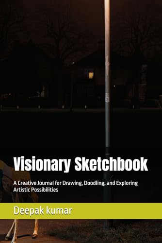 Visionary Sketchbook: A Creative Journal for Drawing, Doodling, and Exploring Artistic Possibilities Visionary Sketchbook: A Creative Journal for Drawing, Doodling, and Exploring Artistic Possibilities von Independently published