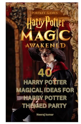 Harry Potter: Magical Themed Party Ideas:" 40 Harry Potter Themed party Ideas Book ": Harry Potter Magical Ideas For Harry Potter Themed Party von Independently published