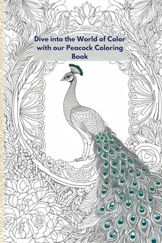 Dive into the World of Color with our Peacock Coloring Book von Independently published