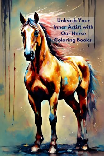 Unleash Your Inner Artist with Our Horse Coloring Books: Fun and Relaxing Designs for All Ages von Independently published