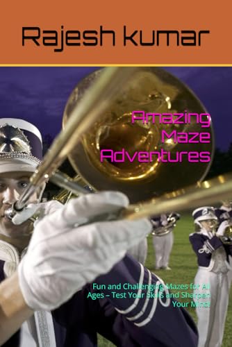 Amazing Maze Adventures: Fun and Challenging Mazes for All Ages – Test Your Skills and Sharpen Your Mind! Amazing Maze Adventures: Fun and Challenging Mazes for All Ages – Test Your Skills and Sharpen Your Mind! von Independently published