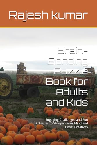 Brain-Bending Puzzle Book for Adults and Kids: Engaging Challenges and Fun Activities to Sharpen Your Mind and Boost Creativity Brain-Bending Puzzle Book for Adults and Kids: Engaging Challenges and Fun Activities to Sharpen Your Mind and Boost Creativity von Independently published