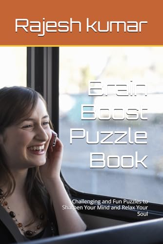 Brain Boost Puzzle Book: Challenging and Fun Puzzles to Sharpen Your Mind and Relax Your Soul Brain Boost Puzzle Book: Challenging and Fun Puzzles to Sharpen Your Mind and Relax Your Soul von Independently published