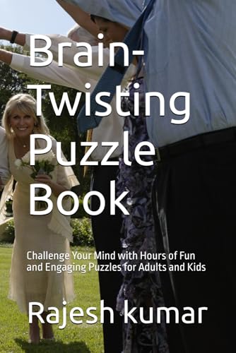 Brain-Twisting Puzzle Book: Challenge Your Mind with Hours of Fun and Engaging Puzzles for Adults and Kids Brain-Twisting Puzzle Book: Challenge Your Mind with Hours of Fun and Engaging Puzzles for Adults and Kids von Independently published