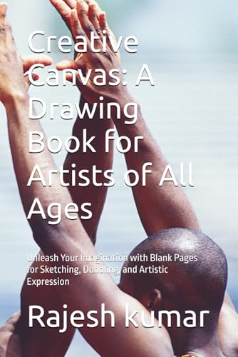 Creative Canvas: A Drawing Book for Artists of All Ages: Unleash Your Imagination with Blank Pages for Sketching, Doodling, and Artistic Expression Creative Canvas: A Drawing Book for Artists of All Ages: Unleash Your Imagination with Blank Pages for Sketching, Doodling, and Artistic Expression von Independently published