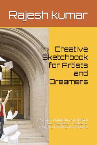 Creative Sketchbook for Artists and Dreamers: A Versatile Drawing Book to Unleash Your Imagination – Perfect for Sketching, Doodling, and Designing Creative Sketchbook for Artists and Dreamers: A Versatile Drawing Book to Unleash Your Imagination – Perfect for Sketching, Doodling, and Designing von Independently published