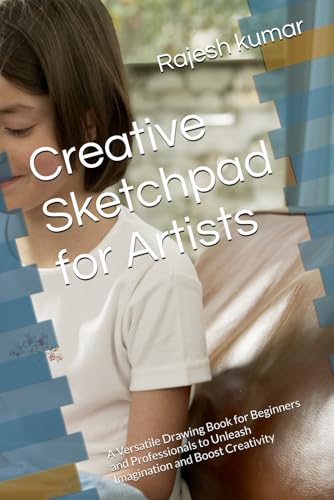 Creative Sketchpad for Artists: A Versatile Drawing Book for Beginners and Professionals to Unleash Imagination and Boost Creativity Creative Sketchpad for Artists: A Versatile Drawing Book for Beginners and Professionals to Unleash Imagination and Boost Creativity von Independently published
