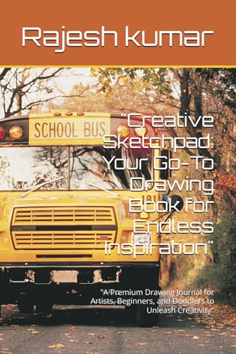 "Creative Sketchpad: Your Go-To Drawing Book for Endless Inspiration": "A Premium Drawing Journal for Artists, Beginners, and Doodlers to Unleash Creativity" "Creative Sketchpad: Your Go-To Drawing Book for Endless Inspiration": "A Premium Drawing Journal for Artists, Beginners, and Doodlers to Unleash Creativity" von Independently published