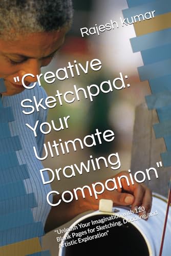 "Creative Sketchpad: Your Ultimate Drawing Companion": "Unleash Your Imagination with 120 Blank Pages for Sketching, Doodling, and Artistic Exploration" "Creative Sketchpad: Your Ultimate Drawing Companion": "Unleash Your Imagination with 120 Blank Pages for Sketching, Doodling, and Artistic Exploration" von Independently published